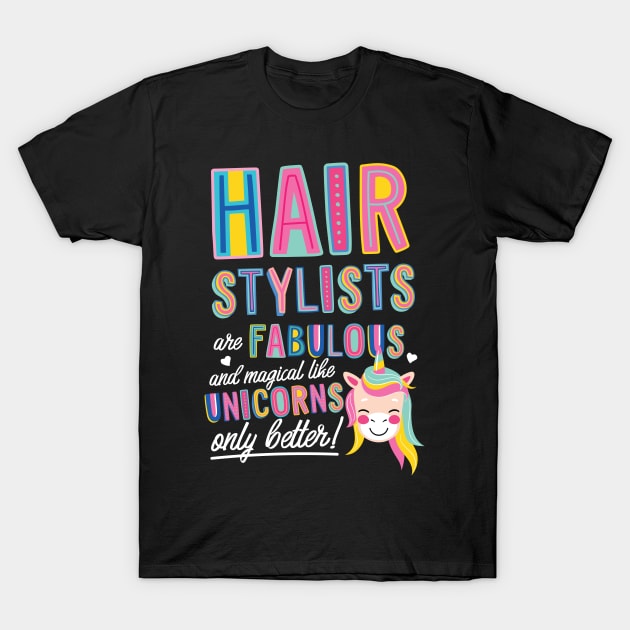 Hair Stylists are like Unicorns Gift Idea T-Shirt by BetterManufaktur